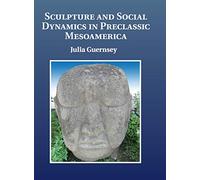 Sculpture and Social Dynamics in Preclassic Mesoamerica