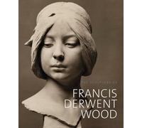 Sculpture of Francis Derwent Wood (The British Sculptors and Sculpture Series)