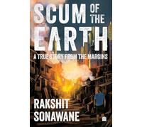 Scum of the Earth : A True Story from the Margins