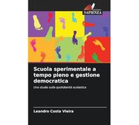 Scuola sperimentale a tempo pieno e gestione democratica: Uno studio sulla quotidianità scolastica