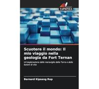 Scuotere il mondo: Il mio viaggio nella geologia da Fort Ternan
