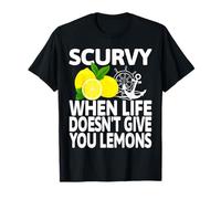 Scurvy When Life Doesn't Give You Lemons Humor Funny T-Shirt