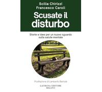 Scusate il disturbo. Storie e idee per un nuovo sguardo sulla salute mentale (parentesi. Saggi contemporanei, Le)