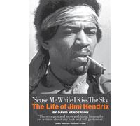 'Scuse Me While I Kiss the Sky: The Life of Jimi Hendrix