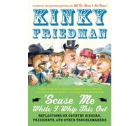 'Scuse Me While I Whip This Out: Reflections on Country Singers, Presidents, and Other Troublemakers