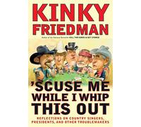 'Scuse Me While I Whip This Out: Reflections on Country Singers, Presidents, and Other Troublemakers
