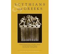 Scythians and Greeks: Cultural Interaction in Scythia, Athens and the Early Roman Empire (Sixth Century BC to First Century AD)