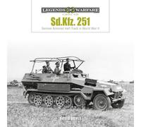 Sd.Kfz. 251: German Armored Half-Track in World War II (Legends of Warfare: Ground, 40)