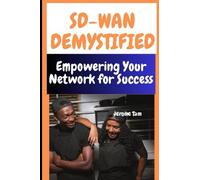 SD-WAN Demystified: Empowering Your Network for Success