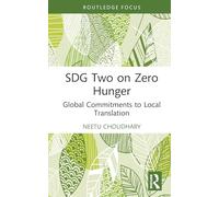 SDG Two on Zero Hunger: Global Commitments to Local Translation