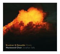 SDG736 Monteverdi Choir; Jonathan Sells Anton Bruckner & Carlo Gesualdo: Motets