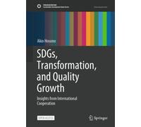 SDGs, Transformation, and Quality Growth : Insights from International Cooperation