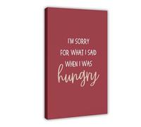 SDKAHKZO I’m Sorry for What I Said When I Was Hungry Print, Kitchen Printable Wall Poster Canvas Modern Poster Wall Art Prints Paintings Living Room Bedroom Decor 20x30inch(50x75cm)