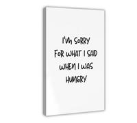 SDKAHKZO I’m Sorry for What I Said When I Was Hungry Print, Kitchen Printable Wall Poster Canvas Modern Poster Wall Art Prints Paintings Living Room Bedroom Decor 12x18inch(30x45cm)