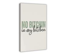 SDKAHKZO Kitchen Print, No Bitchin in My Kitchen Sign Poster Canvas Modern Poster Wall Art Prints Paintings Living Room Bedroom Decor 12x18inch(30x45cm)