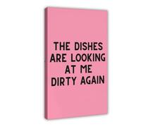 SDKAHKZO The Dishes Are Looking at Me Dirty Again, Kitchen Kitchen Quotes Poster Canvas Modern Poster Wall Art Prints Paintings Living Room Bedroom Decor 16x24inch(40x60cm)