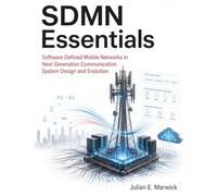 SDMN Essentials: Software Defined Mobile Networks in Next Generation Communication System Design and Evolution