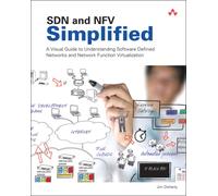 SDN and NFV Simplified : A Visual Guide to Understanding Software Defined Networks and Network Function Virtualization