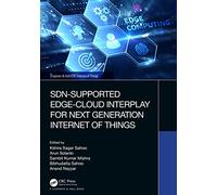 SDN-Supported Edge-Cloud Interplay for Next Generation Internet of Things (Chapman & Hall/CRC Internet of Things)