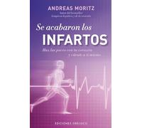 Se Acabaron los Infartos: Haz las Paces Con Tu Corazon y Curate A Ti Mismo (Coleccion Salud y Vida Natural)