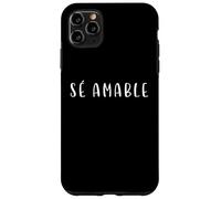 sé amable inspirational phrase positive message Spanish Case for iPhone 11 Pro Max