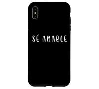 sé amable inspirational phrase positive message Spanish Case for iPhone XS Max