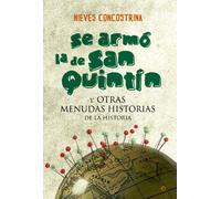 Se armó la de San Quintín: Y otras menudas historias de la Historia (Bolsillo)