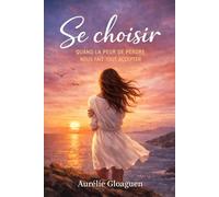 Se choisir: Quand la peur de perdre nous fait tout accepter