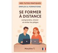 Se former à distance: comprendre, choisir et éviter les pièges (MES TUTOS PRATIQUES)