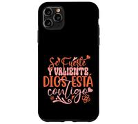 Se Fuerte Y Valiente Dios Esta Contigo Case for iPhone 11 Pro Max
