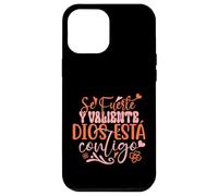 Se Fuerte Y Valiente Dios Esta Contigo Case for iPhone 12 Pro Max