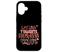 Se Fuerte Y Valiente Dios Esta Contigo Case for iPhone 16