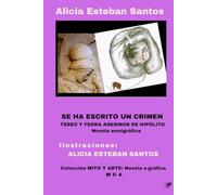 Se ha escrito un crimen (Teseo y Fedra asesinos de Hipólito):: Novela semigráfica