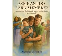 ¿Se han ido para siempre?: Lo que ocurre después de la muerte y cómo hallar paz y consuelo