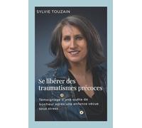 Se libérer des traumatismes précoces: Témoignage d'une quête de bonheur après une enfance vécue sous stress