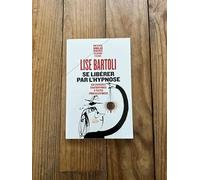 Se libérer par l'hypnose: Dix exercices d'autohypnose à tester pour aller mieux (Petite bibliothèque payot)