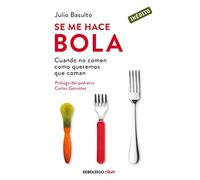 Se me hace bola: Cuando no comen como queremos que coman (Clave)