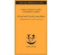 «Se mi vede Cecchi, sono fritto». Corrispondenza e scritti 1962-1973