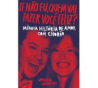 Se Nao Eu Quem Vai Fazer Voce Feliz. Minha Historia de Amor com Chorao (Em Portugues do Brasil)