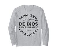 Se Paciente La Gracia De Dios ES Mas Grande Que Tus Fracasos Long Sleeve T-Shirt