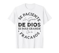 Se Paciente La Gracia De Dios ES Mas Grande Que Tus Fracasos T-Shirt