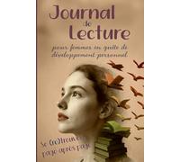 Se (re)trouver, page après page _ Carnet de lecture & journal de développement personnel pour femmes: Un outil structuré et inspirant pour ancrer ses ... de développement personnel dans le quotidien.