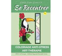 Se Recentrer: Cahier de coloriage art-thérapie : 20 illustrations tropicales à colorier et personnaliser