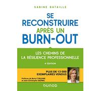 Se reconstruire après un burn-out - 4e éd.: Les chemins de la résilience professionnelle