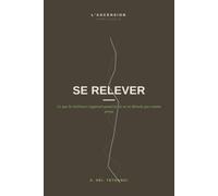 Se Relever: Ce que la résilience t'apprend quand la vie ne se déroule pas comme prévu: 6 (L'ASCENSION)
