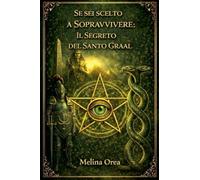 Se sei scelto a sopravvivere: Il segreto del Santo Graal. Volume II (2)