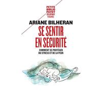 SE SENTIR EN SECURITE: COMMENT SE PROTEGER DU STRESS ET DE LA PEUR (PETITE BIBLIOTHEQUE PAYOT)