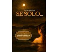 Se solo: Due voci, un silenzio che impara a gridare perchè l'amore non si subisce
