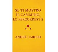 Se ti mostro il cammino, lo percorreresti?: Un viaggio interiore, un invito a ritrovare te stesso. Un libro che non ti dà risposte preconfezionate, ma ... il cammino verso la tua verità interiore