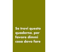 SE TROVI QUESTO QUADERNO, PER FAVORE DIMMI COSA DEVO FARE - BLOCK NOTES REGALO PER PAPA' E GENITORI - DIVERTENTE QUADERNO PER APPUNTI: BLOCCO A ... - IDEE REGALO SIMPATICHE PER MAMME E PAPA')